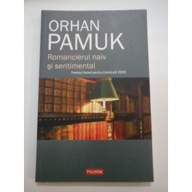  Romancierul  naiv  si  sentimental - ORHAN  PAMUK